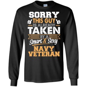 Navy veteran – gift for boyfriend husband or lover – sorry this guy is already taken by smart and sexy long sleeve