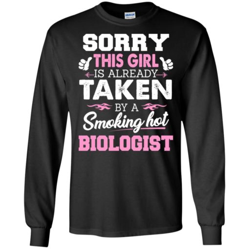 Biologist – gift for girlfriend wife or lover – sorry this girl is already taken by smokin hot long sleeve