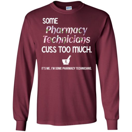 Some pharmacy technicians cuss too much funny classic long sleeve