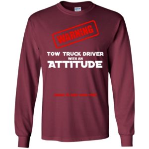 Warning tow truck driver with an attitude annoy at your own risk funny long sleeve