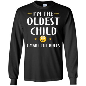Family i’m the oldest child i make the rules funny matching siblings long sleeve