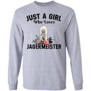 Just a girl who loves jagermeister long sleeve
