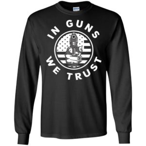 In guns we trust cool usa gun support long sleeve
