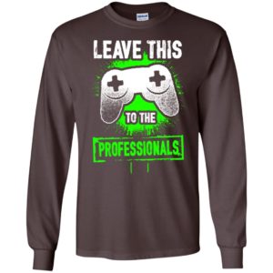 Leave this to the professionals game controller retro 2d gaming player long sleeve