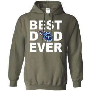 Best dad ever tennessee titans fan gift ideas hoodie