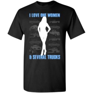 I love one woman and several trucks funny husband driver truck – sai chi?nh ta? women t-shirt