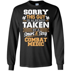 Combat medic – gift for boyfriend husband or lover – sorry this guy is already taken by smart and sexy long sleeve