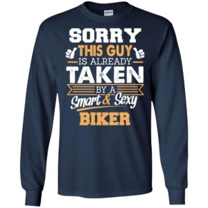 Biker – gift for boyfriend husband or lover – sorry this guy is already taken by smart and sexy long sleeve