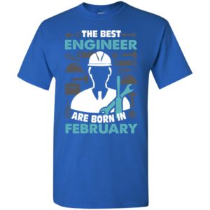 The best engineer are born in february birthday gift t-shirt