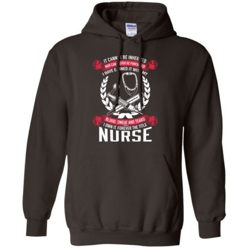 Forever the title nurse i have earned it with blood sweet and tears hoodie