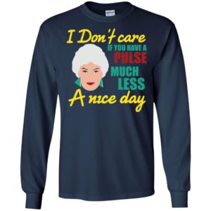 I dont care if you have a pulse much golden girls fans long sleeve