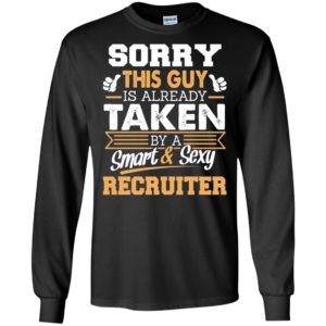 Recruiter – gift for boyfriend husband or lover – sorry this guy is already taken by smart and sexy long sleeve