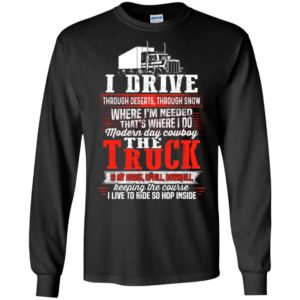 I drive modern day cowboy the truck is my horse – truck driver gift for dad grandpa uncle long sleeve
