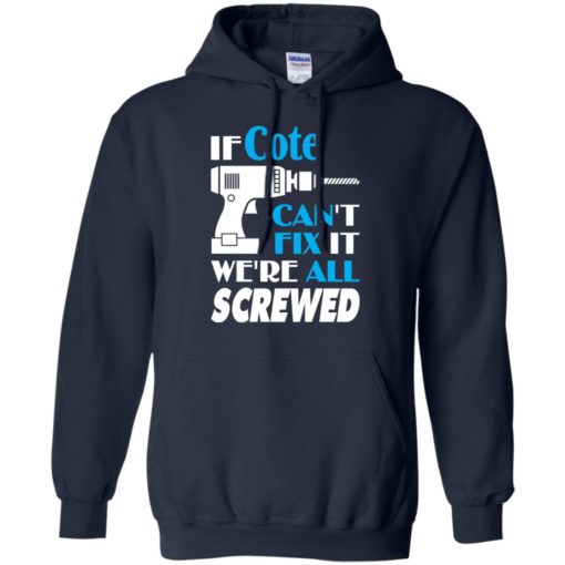 If cote can’t fix it we all screwed cote name gift ideas hoodie