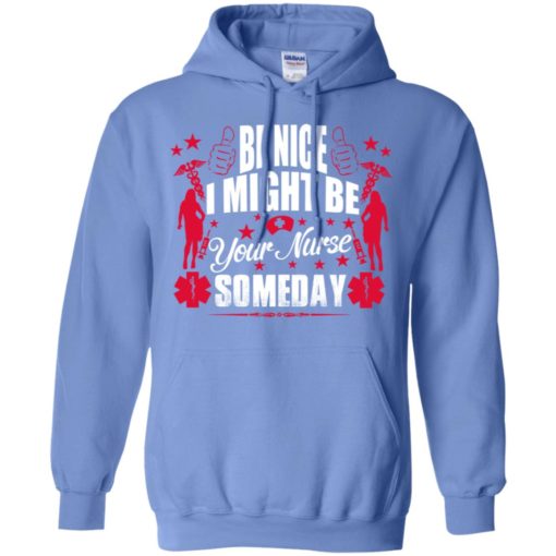 Be nice i might be your nurse hoodie