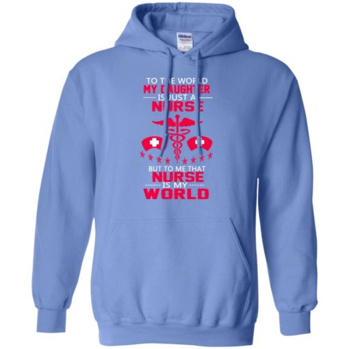 Daughter nurse to me is my world hoodie
