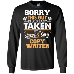 Copy writer – gift for boyfriend husband or lover – sorry this guy is already taken by smart and sexy long sleeve