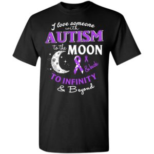 I love someone with autism to the moon to back to infinity beyond t-shirt and mug t-shirt