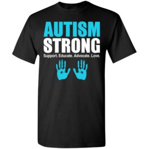 Autism awareness strong support educate advocate love t-shirt and mug t-shirt