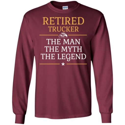 Retired trucker the man the myth the legend retirement gift for dad father grandpa long sleeve