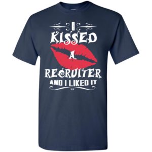 I kissed recruiter and i like it – lovely couple gift ideas valentine’s day anniversary ideas t-shirt