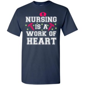 Nursing is a work of heart t-shirt