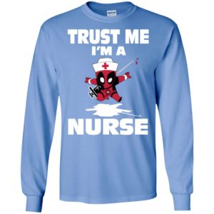Trust me i’m a freaking awesome sexy and cool nurse long sleeve