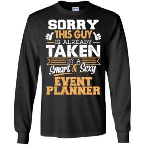 Event planner – gift for boyfriend husband or lover – sorry this guy is already taken by smart and sexy long sleeve