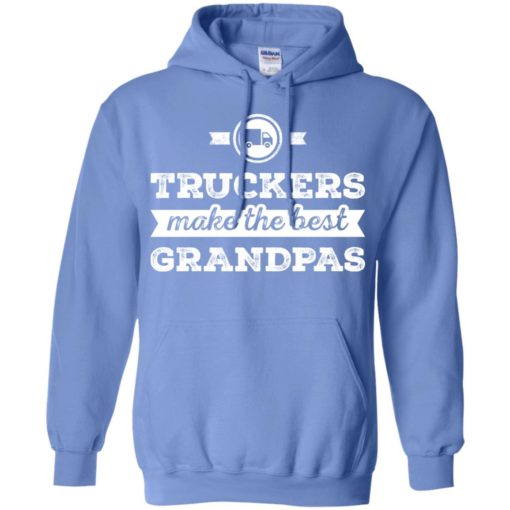 Father’s day gift for truck drivers – truckers make the best grandpas hoodie
