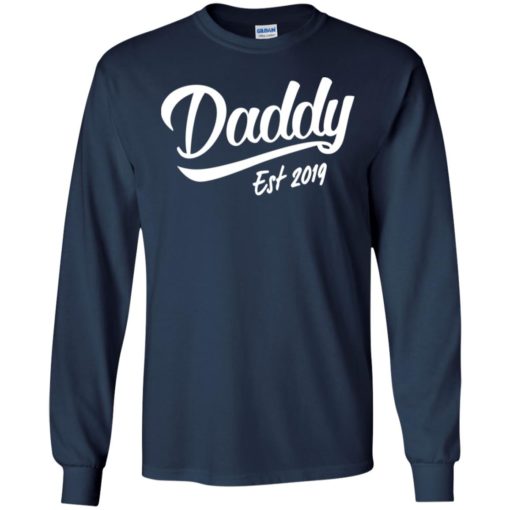 Daddy est 2019 happy new parenting father long sleeve