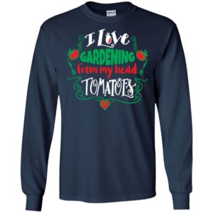 I love gardening from my head tomatoes long sleeve