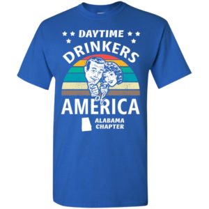 Daytime drinkers of america t-shirt alabama chapter alcohol beer wine t-shirt