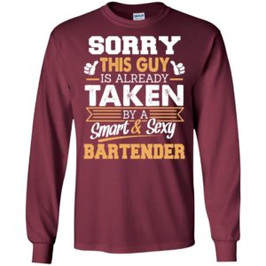 Bartender – gift for boyfriend husband or lover – sorry this guy is already taken by smart and sexy long sleeve