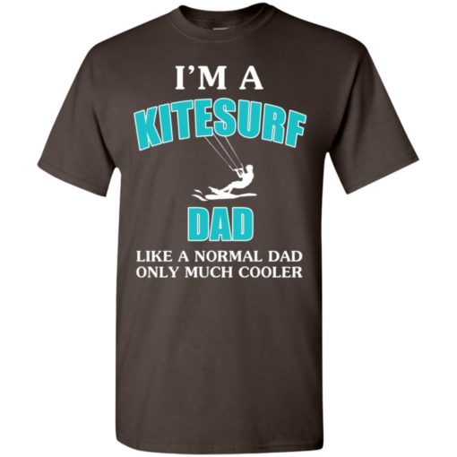 I’m a kitesurf dad like normal dad much cooler t-shirt