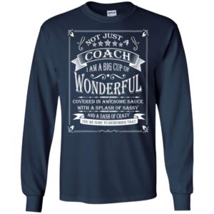 Not just a coach but a big cup of wonderful funny coach manager gift long sleeve