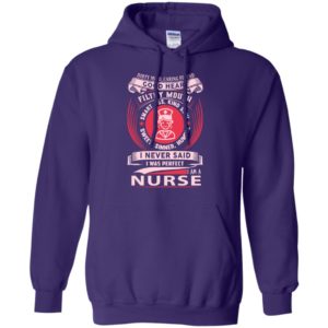 I am nurse i never said i was perfect hoodie