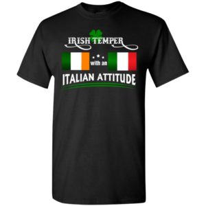 Irish temper with an italian attitude funny proud heritage t-shirt