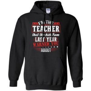 I’m the teacher that the kids from last year warned you about – teachers vintage gift hoodie