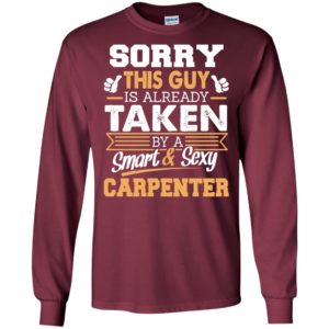 Carpenter – gift for boyfriend husband or lover – sorry this guy is already taken by smart and sexy long sleeve