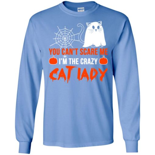 You can’t scare me i’m the crazy cat lady funny halloween long sleeve