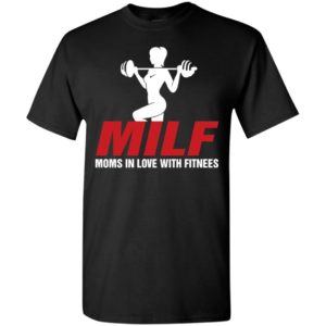 Milf moms in love with fitness funny gym lover – sai chi?nh ta? fitnees t-shirt