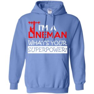 I’m a lineman what’s your superpower gift for dad father’s day hoodie