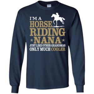 I’m horse riding nana just like other grandmas except much cooler funny horses gifts for mother’s day long sleeve