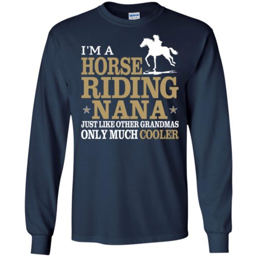 I’m horse riding nana just like other grandmas except much cooler funny horses gifts for mother’s day long sleeve