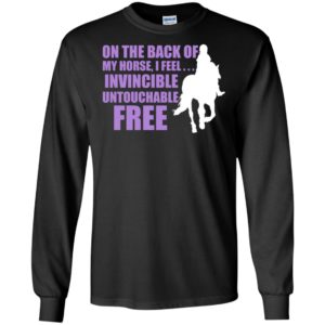 On the back of my horse i feel invicible untouchable free – ride horses long sleeve