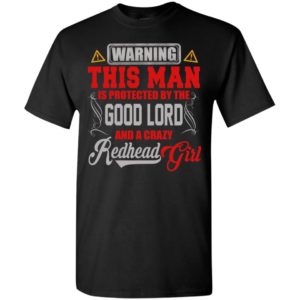 Sorry this man is protected by good lord and redhead girl funny boyfriend couple t-shirt