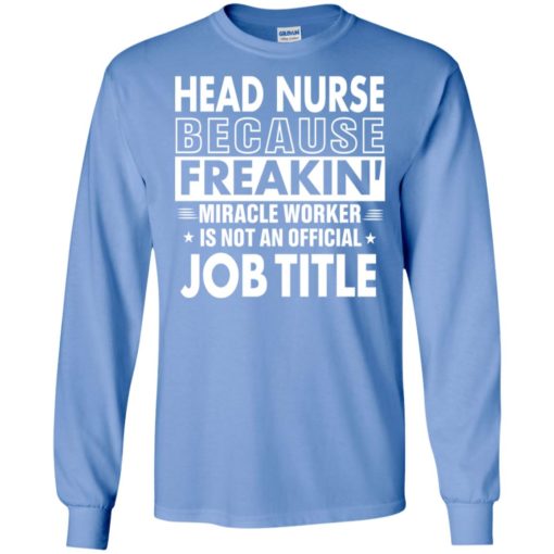 Head nurse because proud official job title t-shirt and mug long sleeve