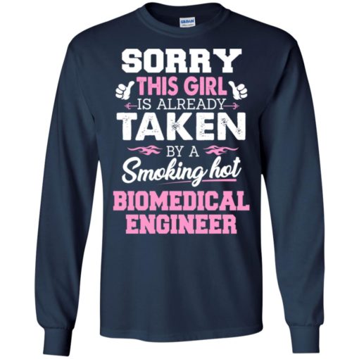 Biomedical engineer – gift for girlfriend wife or lover – sorry this girl is already taken by smokin hot long sleeve