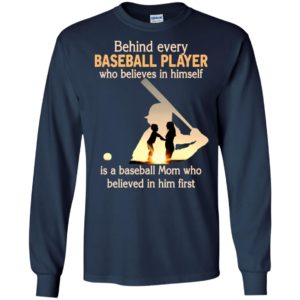 Baseball mom behind every baseball player who believes in himself mother birthday gift long sleeve