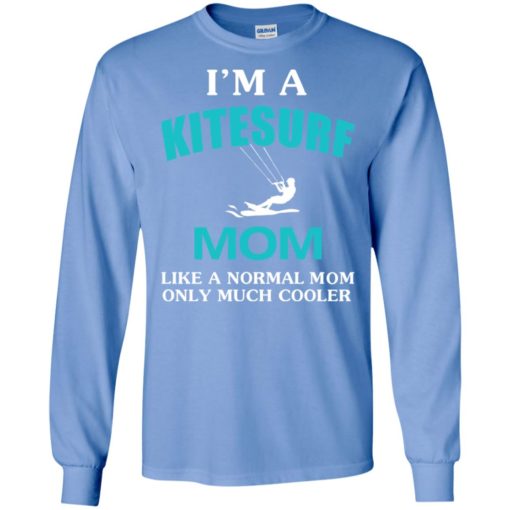 I’m a kitesurf mom like normal mom much cooler long sleeve